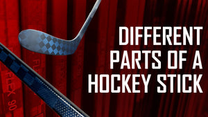 What are the Different Parts of a Hockey Stick?